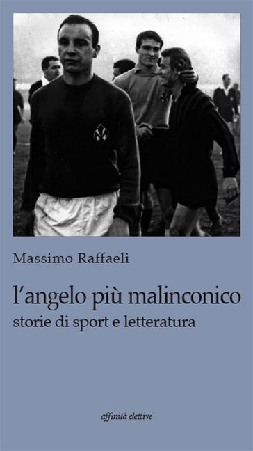 L'angelo più malinconico. Storie di sport e letteratura