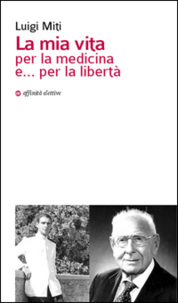 La Mia Vita Per La Medicina E... Per La Libertà