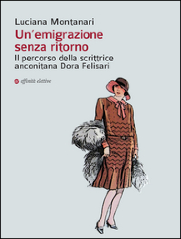 Un'emigrazione senza ritorno. Il percorso della scrittrice anconitana Dora Felisari