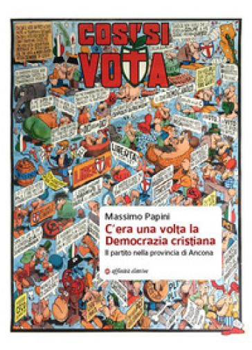 C'era una volta la Democrazia cristiana. Il partito nella provincia di Ancona