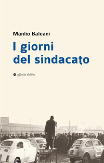 I giorni del sindacato. In appendice documenti inediti della prima Segretaria Unione Sindacale Provinciale di Ancona