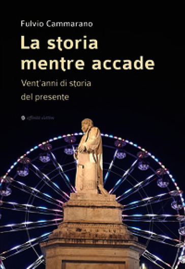La storia mentre accade. Vent'anni di storia del presente
