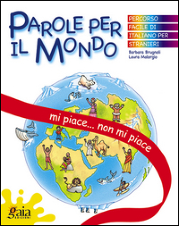Mi piace, non mi piace... Parole per il mondo. Per la Scuola elementare