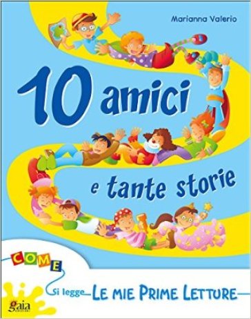 10 amici tante storie. Per la Scuola elementare. Vol. 1: Le mie prime letture