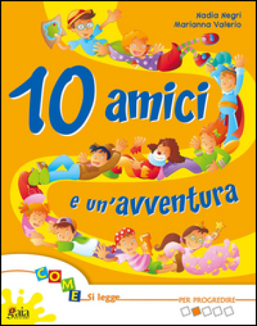 10 amici e un'avventura. Per la Scuola elementare. Vol. 3: Per progredire