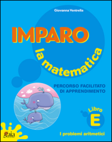 Imparo la matematica. Vol. A. Per la Scuola elementare