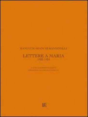 Ranuccio Bianchi Bandinelli. Lettere a Maria. 1922-1924