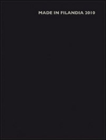 Made in Finlandia 2010. Ediz. illustrata