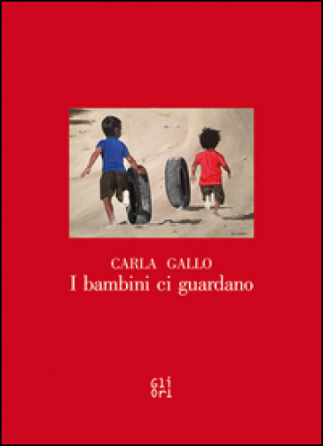 I Bambini Ci Guardano. Carlo Gallo. Ediz. Illustrata