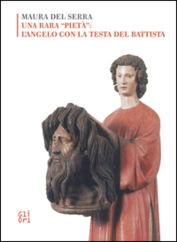 Una rara «pietà»: l'angelo con la testa del Battista