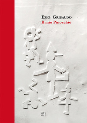 Ezio Gribaudo. Il Mio Pinocchio. Ediz. A Colori