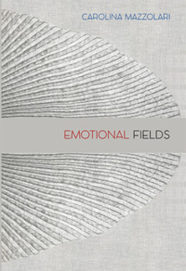 Carolina Mazzolari. Emotional fields