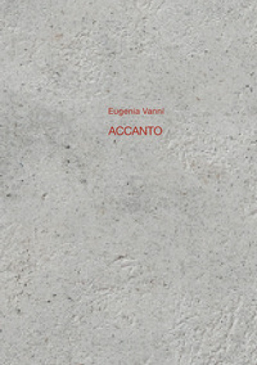 Eugenia Vanni. Accanto. Ediz. italiana e inglese
