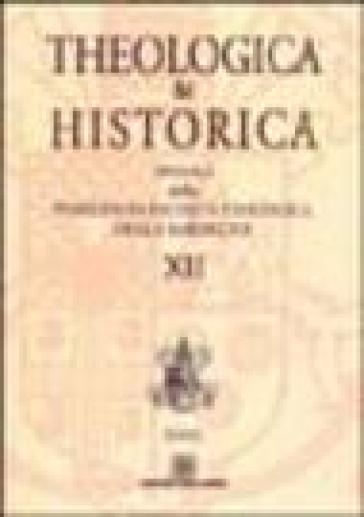 Theologica &amp; historica. Annali della Pontificia facoltà teologica della Sardegna. Vol. 12