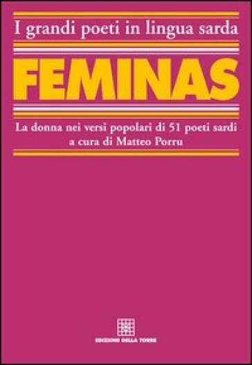 Féminas. La donna nei versi popolari di 51 poeti sardi. Testo sardo e italiano