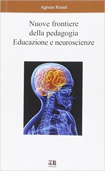 Nuove frontiere della pedagogia. Educazione e neuroscienze