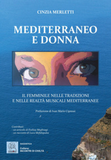 Mediterraneo E Donna. Il Femminile Nelle Tradizioni E Nelle Realtà Musicali Mediterranee