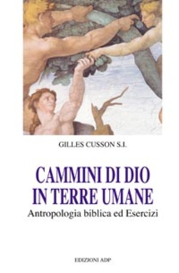 Cammini Di Dio In Terre Umane. Antropologia Biblica Ed Esercizi