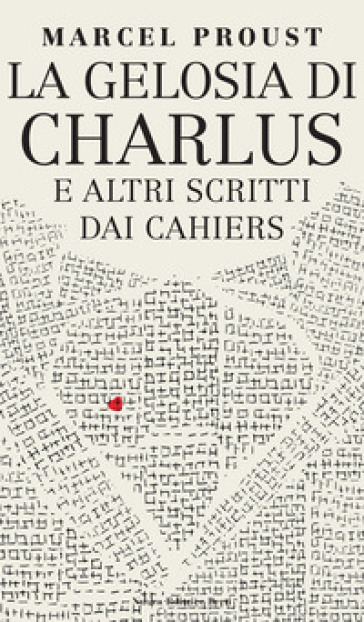 La gelosia di Charlus e altri scritti dai Cahiers