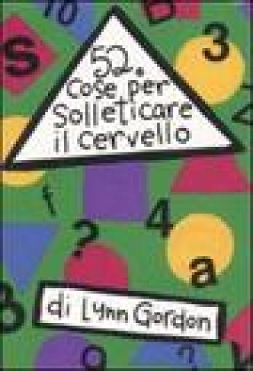 52 cose per solleticare il cervello. Ediz. illustrata