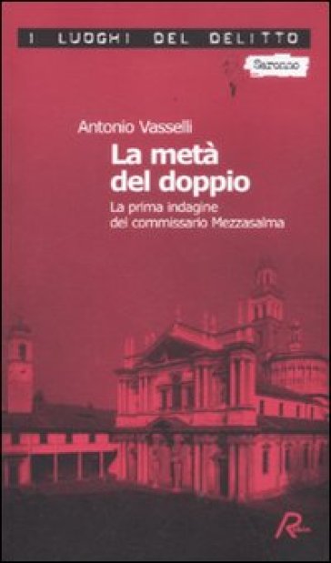La Metà Del Doppio. La Prima Indagine Del Commissario Mezzasalma. Le Indagini Del Commissario Mezzasalma. Vol. 1