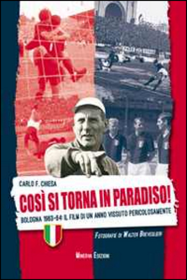 Così si torna in paradiso. Bologna 1963-64. Il film di un anno vissuto pericolosamente. Ediz. illustrata-0