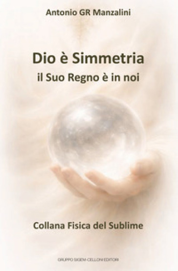 Dio è Simmetria. il Suo Regno è in noi