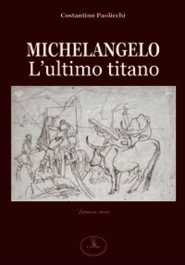 Michelangelo. L'ultimo titano