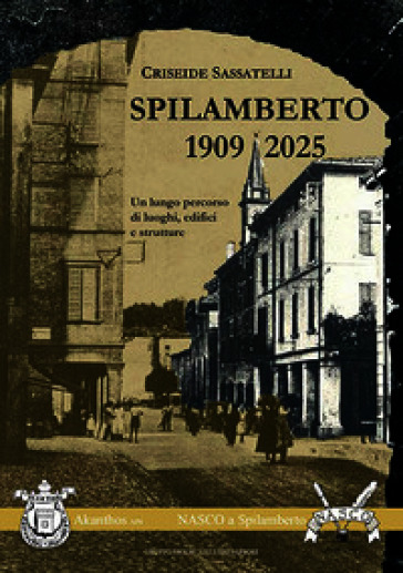 Spilamberto 1909-2025. Un lungo percorso di luoghi, edifici e strutture