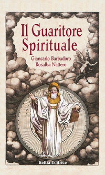 Il Guaritore Spirituale. La Scienza Segreta Dell'antico Sciamanesimo Druidico