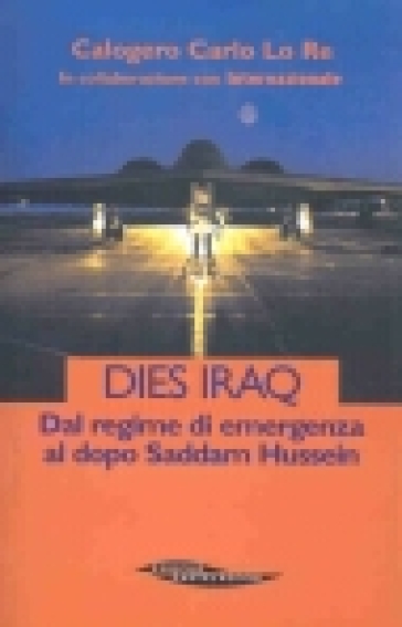 Dies Iraq. Dal regime di emergenza al dopo Saddam Hussein