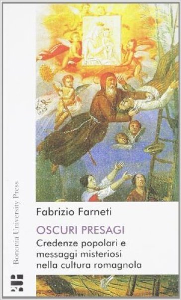 Oscuri Presagi. Credenze Popolari E Messaggi Misteriosi Nella Cultura Romangnola