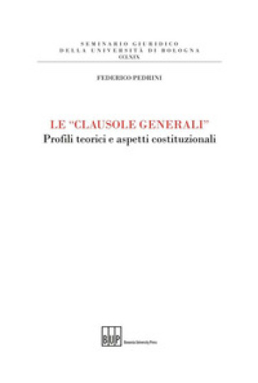 Le «Clausole Generali». Profili Teorici E Aspetti Costituzionali