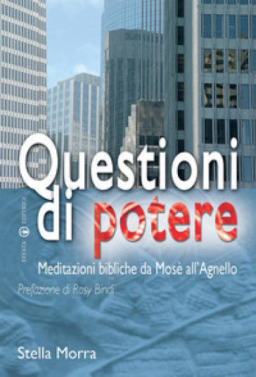 Questioni di potere. Meditazioni bibliche da Mosè all'agnello