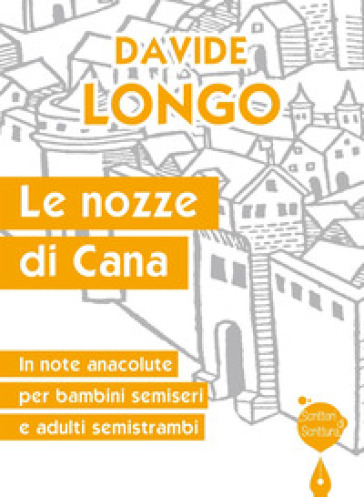 Le nozze di Cana. In note anacolute per bambini semiseri e adulti semistrambi