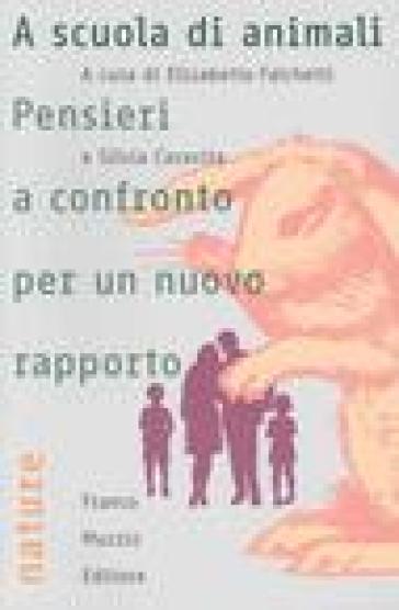 A scuola di animali. Pensieri a confronto per un nuovo rapporto
