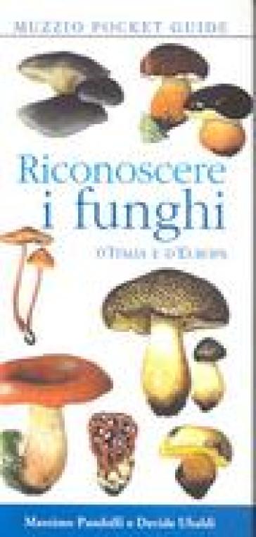 Riconoscere i funghi d'Italia e d'Europa