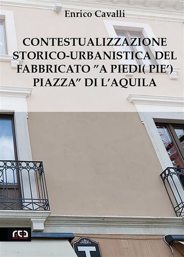 Contestualizzazione Storico-Urbanistica del Fabbricato"A Piedi (Pie') Piazza" di L'Aquila