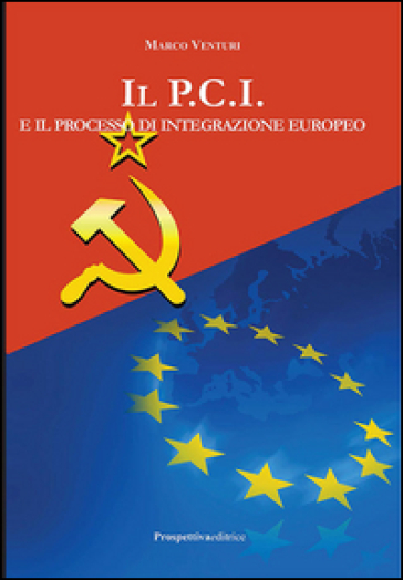 Il P.C.I. e il processo di integrazione europeo