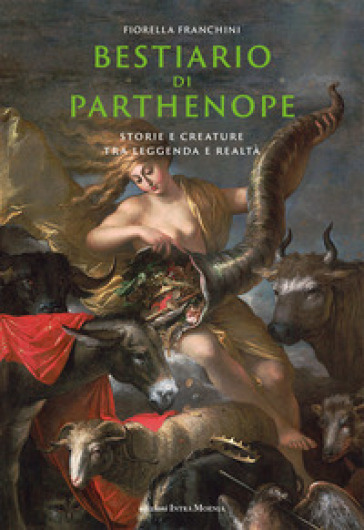 Bestiario di Parthenope. Storie e creature tra leggenda e realtà