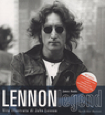 Lennon legend. Vita illustrata di John Lennon. Libro con CD audio