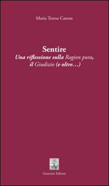 Sentire. Una riflessione sulla ragion pura. Il giudizio (e oltre...)