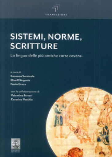 Sistemi, Norme, Scritture. La Lingua Delle Più Antiche Carte Cavensi