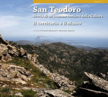 San Teodoro. Storia di un comune costiero della Gallura. Il territorio e il museo. Ediz. inglese