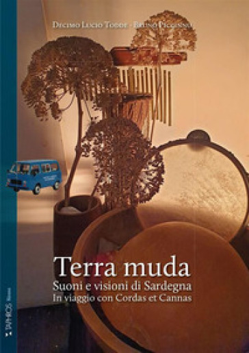 Terra muda. Suoni e visioni di Sardegna. In viaggio con Cordas et Cannas. Ediz. integrale