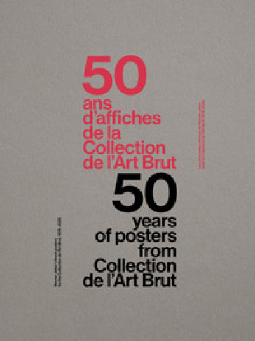 50 years of posters from collection de l'art brut 1976-2026. Ediz. inglese e francese