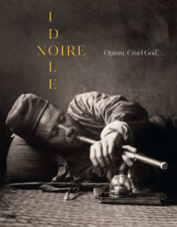 Noire idole. Opium, cruel god...
