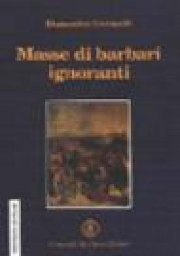 Masse di barbari ignoranti