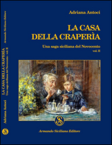 La casa della Craperìa. Una saga siciliana del Novecento. Vol. 2