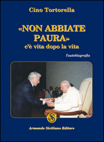 Non abbiate paura. C'è vita dopo la vita